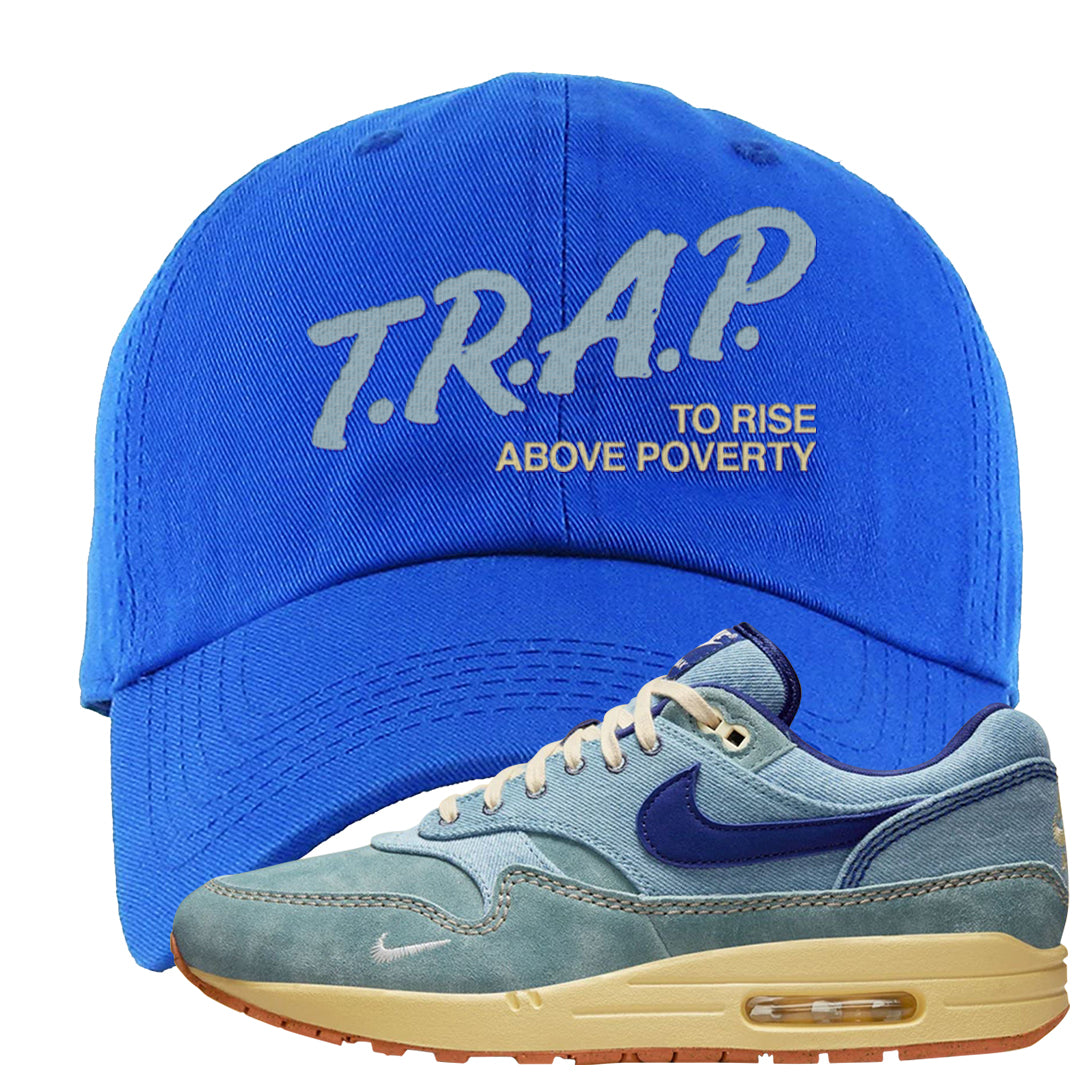 Dirty Denim Max 1s Dad Hat | Trap To Rise Above Poverty, Royal
