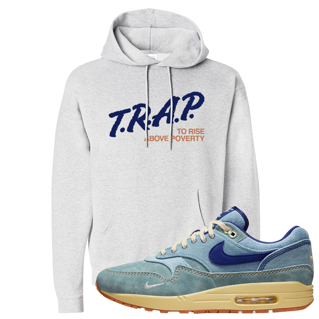 Dirty Denim Max 1s Hoodie | Trap To Rise Above Poverty, Ash