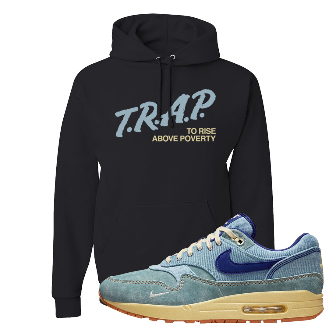Dirty Denim Max 1s Hoodie | Trap To Rise Above Poverty, Black