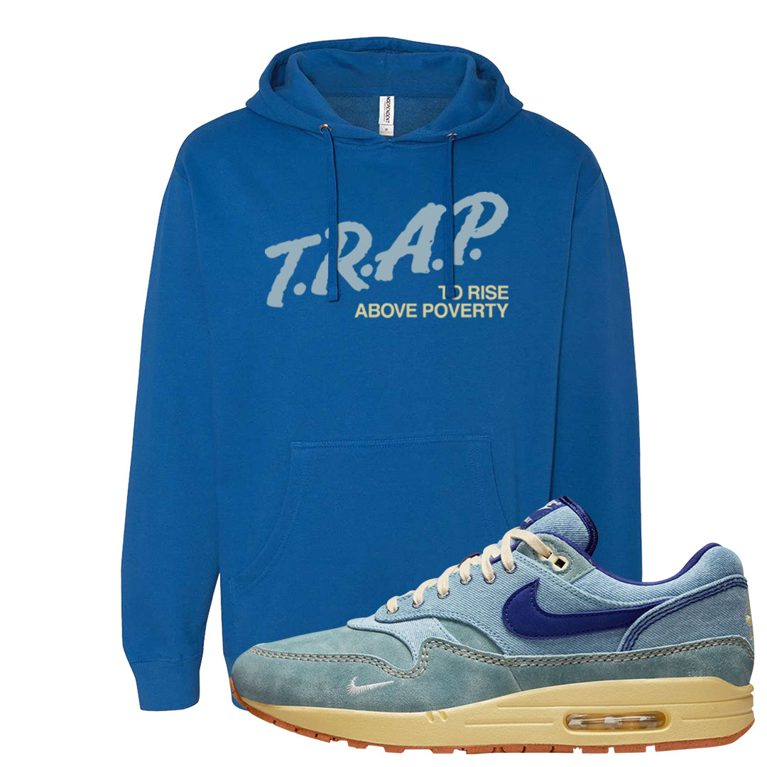 Dirty Denim Max 1s Hoodie | Trap To Rise Above Poverty, Royal