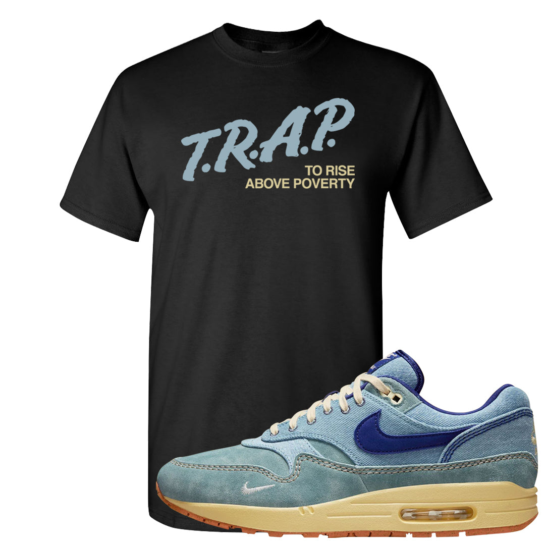 Dirty Denim Max 1s T Shirt | Trap To Rise Above Poverty, Black