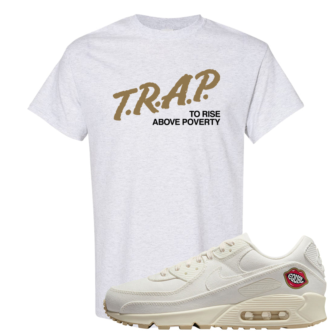 The Future Is Equal 90s T Shirt | Trap To Rise Above Poverty, Ash