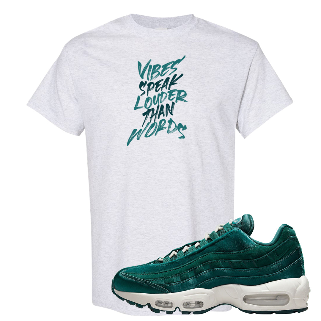 Green Velvet 95s T Shirt | Vibes Speak Louder Than Words, Ash