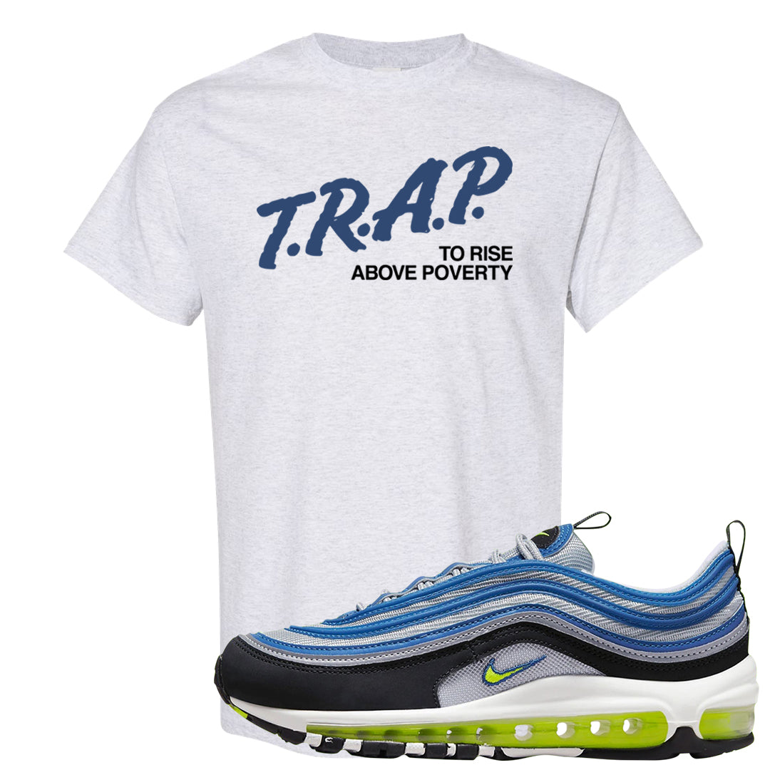 Atlantic Blue Voltage Yellow 97s T Shirt | Trap To Rise Above Poverty, Ash