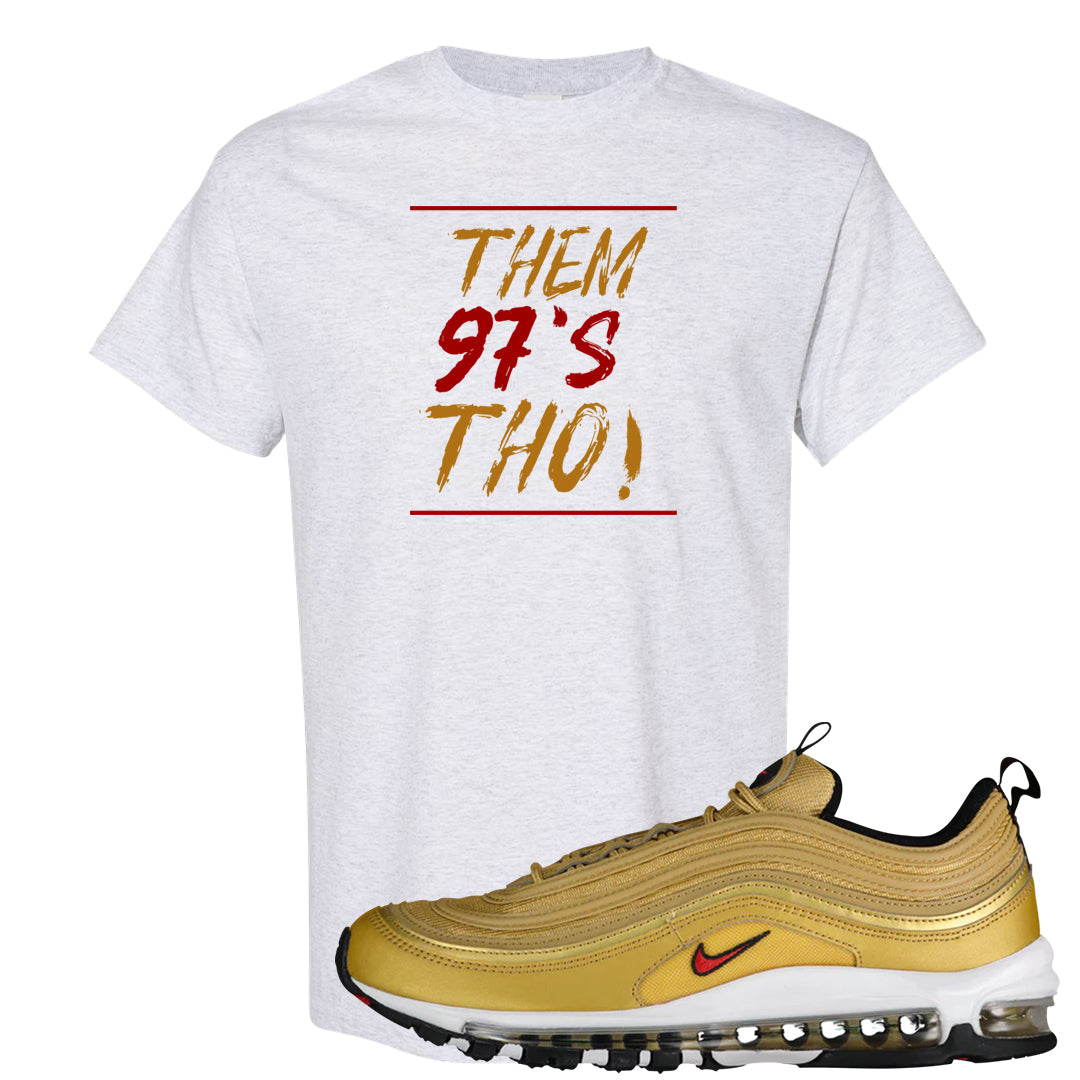 Gold Bullet 97s T Shirt | Them 97s Tho, Ash