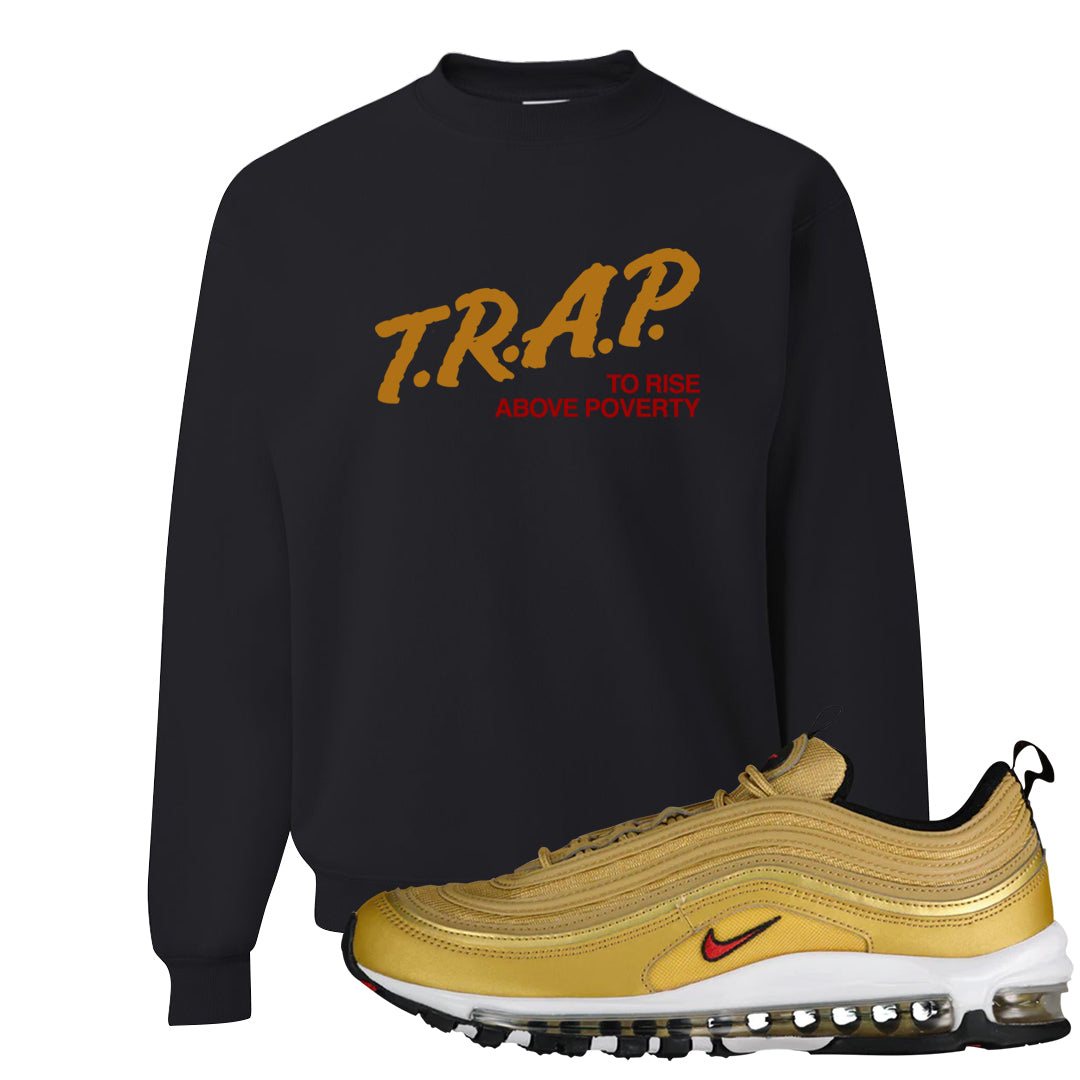 Gold Bullet 97s Crewneck Sweatshirt | Trap To Rise Above Poverty, Black