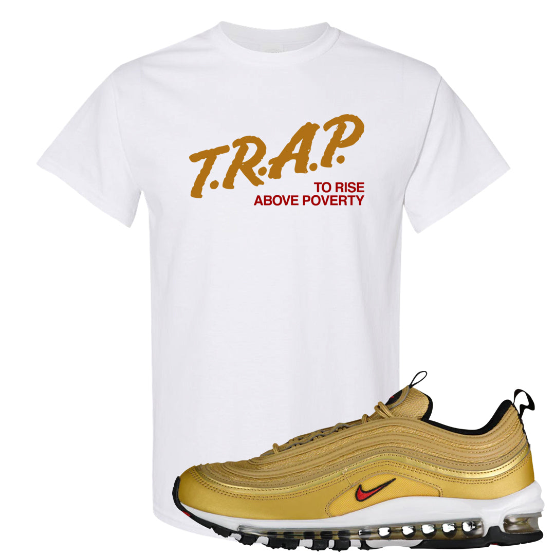 Gold Bullet 97s T Shirt | Trap To Rise Above Poverty, White