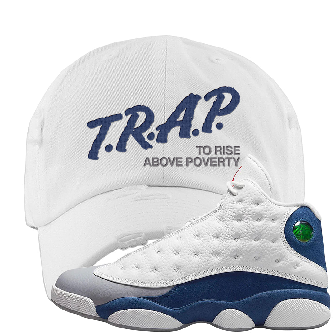French Blue 13s Distressed Dad Hat | Trap To Rise Above Poverty, White