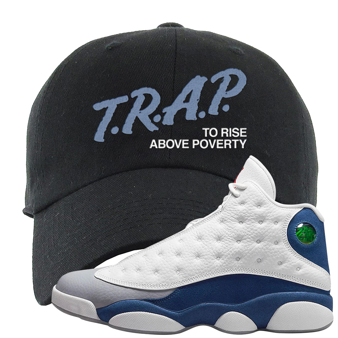French Blue 13s Dad Hat | Trap To Rise Above Poverty, Black