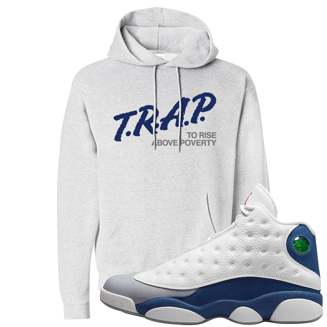 French Blue 13s Hoodie | Trap To Rise Above Poverty, Ash