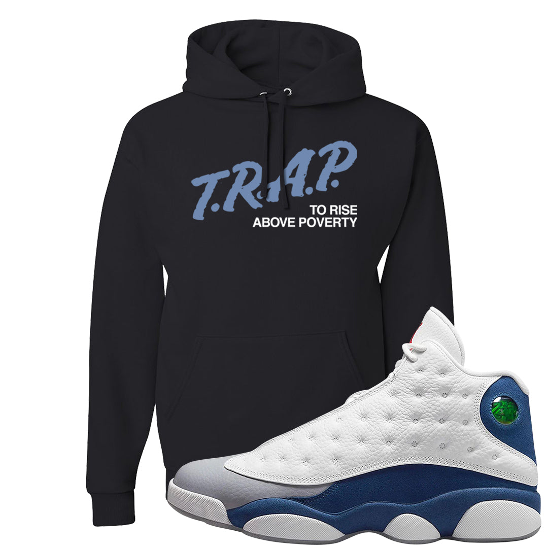 French Blue 13s Hoodie | Trap To Rise Above Poverty, Black