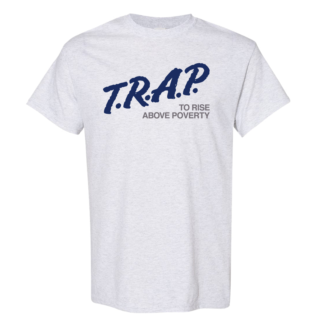 French Blue 13s T Shirt | Trap To Rise Above Poverty, Ash