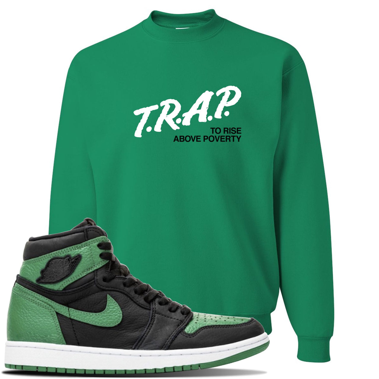 Jordan 1 Retro High OG Pine Green Gym Sneaker Kelly Green Crewneck Sweatshirt | Crewneck to match Air Jordan 1 Retro High OG Pine Green Gym Shoes | Trap To Rise Above Poverty