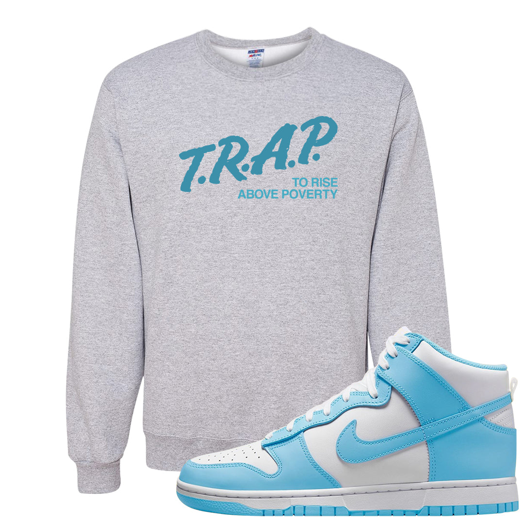 Blue Chill High Dunks Crewneck Sweatshirt | Trap To Rise Above Poverty, Ash
