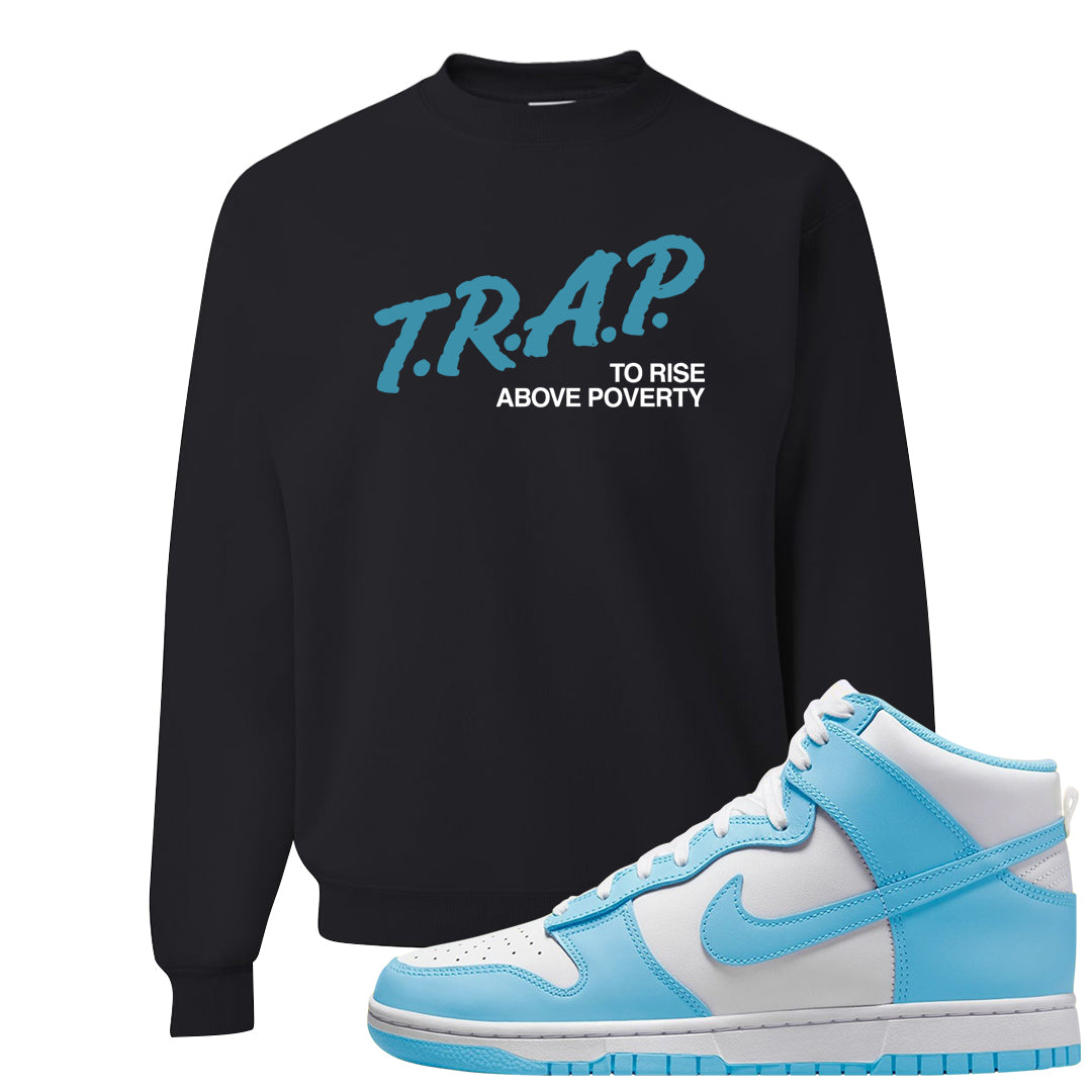 Blue Chill High Dunks Crewneck Sweatshirt | Trap To Rise Above Poverty, Black