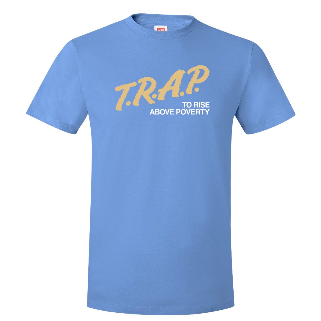 Blue Chill High Dunks T Shirt | Trap To Rise Above Poverty, Carolina Blue