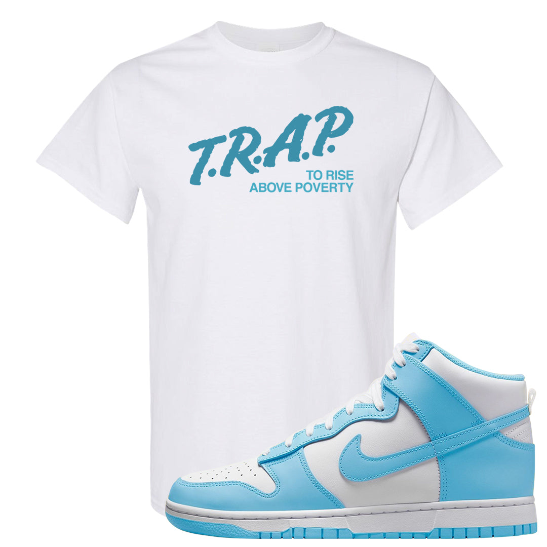 Blue Chill High Dunks T Shirt | Trap To Rise Above Poverty, White