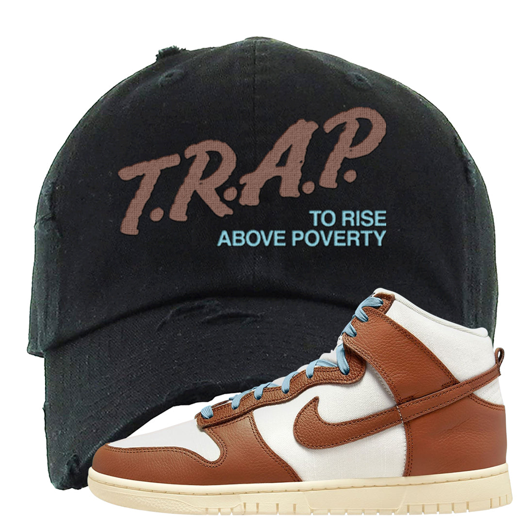Certified Fresh Pecan High Dunks Distressed Dad Hat | Trap To Rise Above Poverty, Black