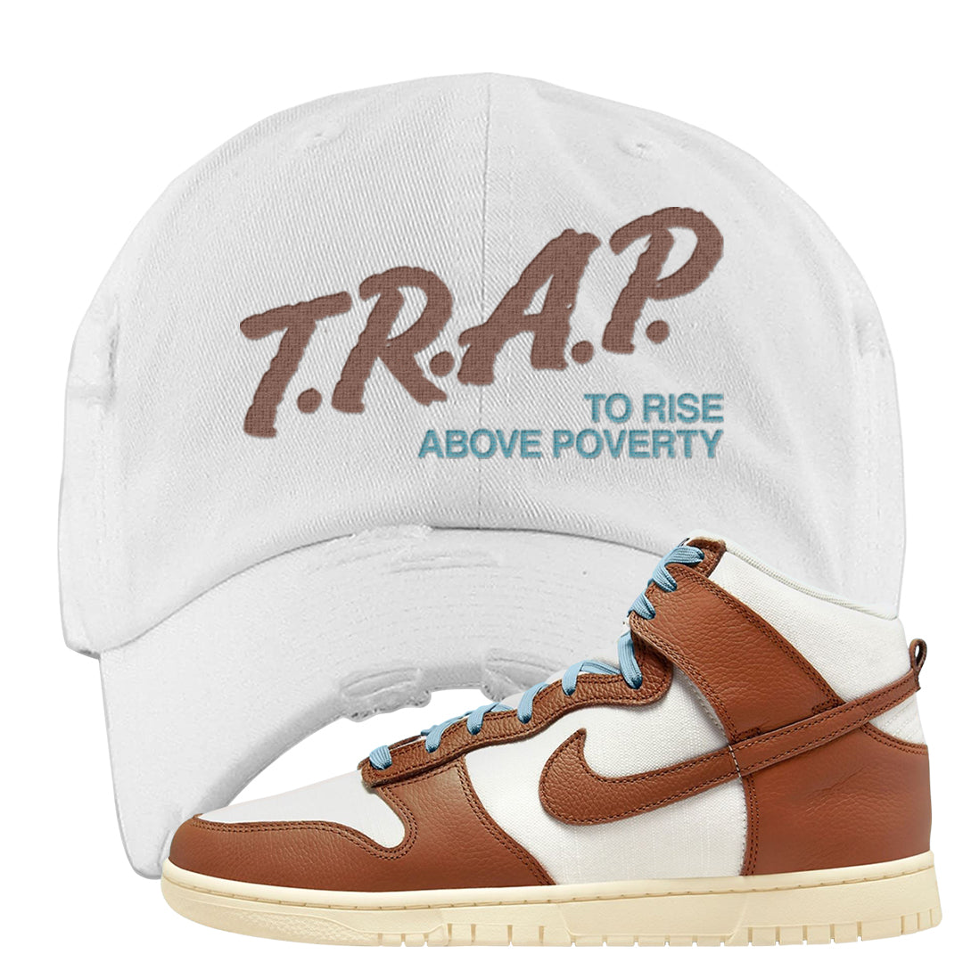 Certified Fresh Pecan High Dunks Distressed Dad Hat | Trap To Rise Above Poverty, White