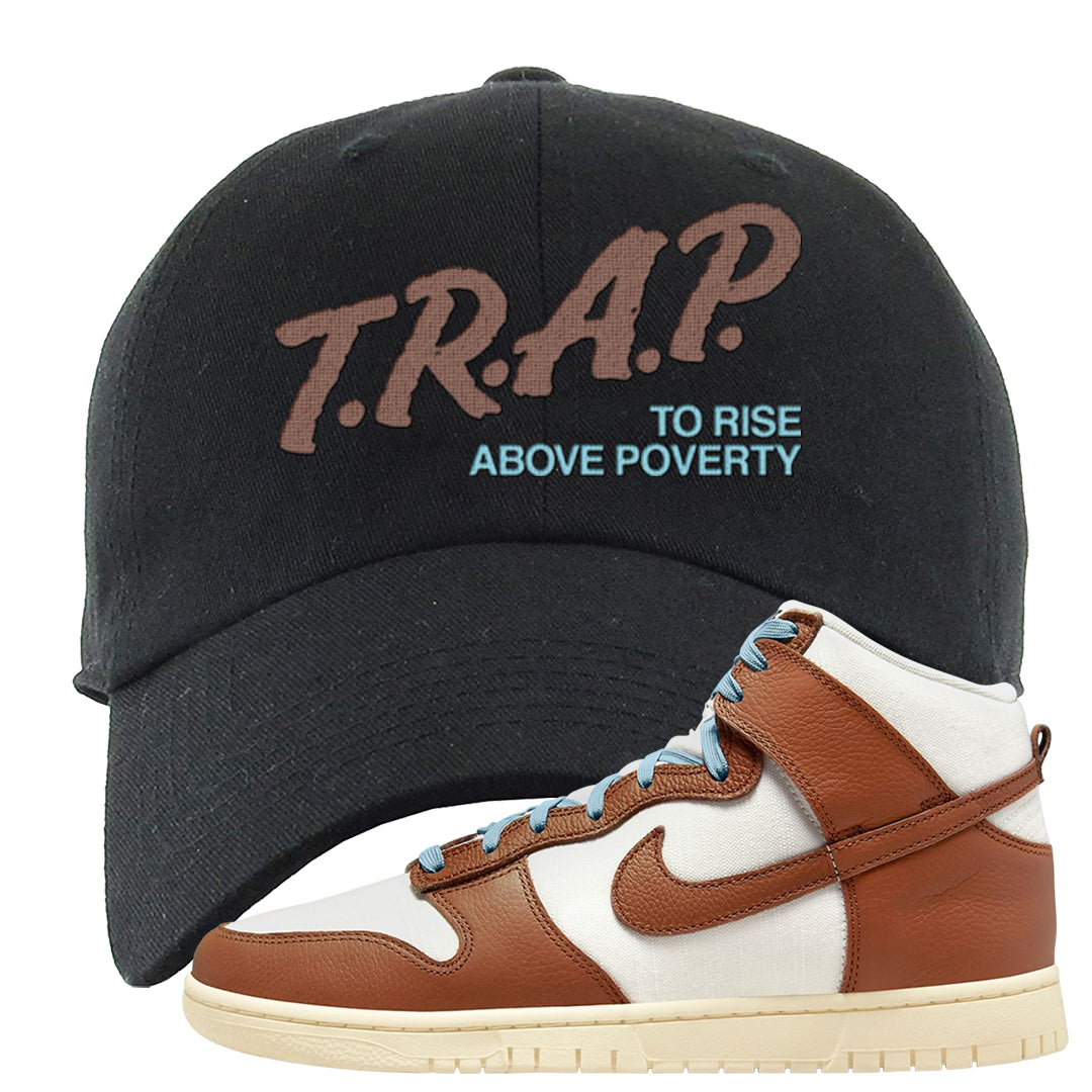 Certified Fresh Pecan High Dunks Dad Hat | Trap To Rise Above Poverty, Black