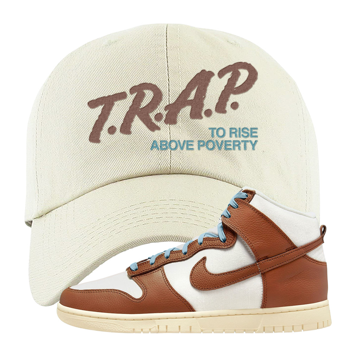 Certified Fresh Pecan High Dunks Dad Hat | Trap To Rise Above Poverty, White
