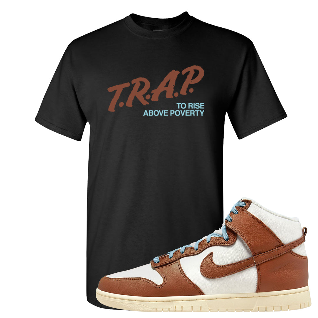 Certified Fresh Pecan High Dunks T Shirt | Trap To Rise Above Poverty, Black