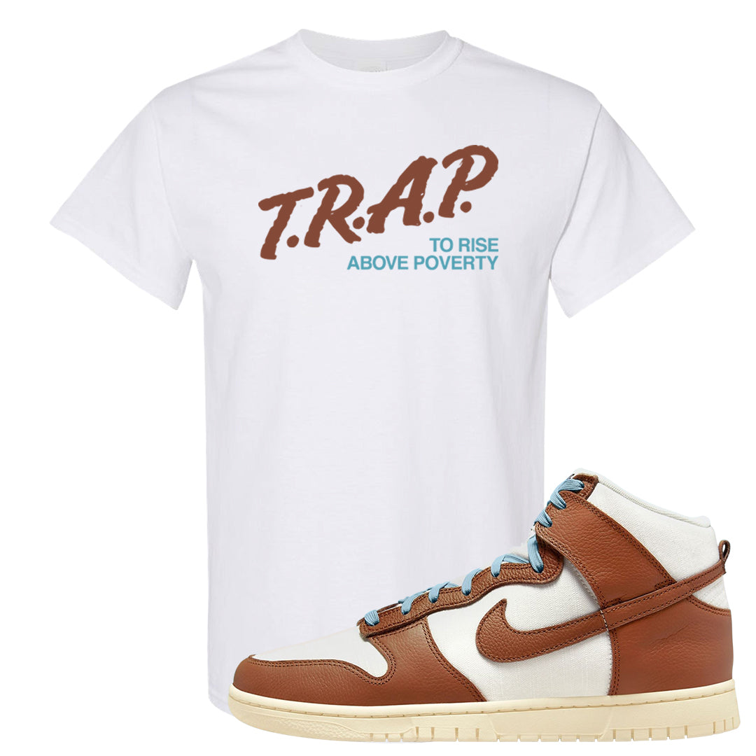 Certified Fresh Pecan High Dunks T Shirt | Trap To Rise Above Poverty, White