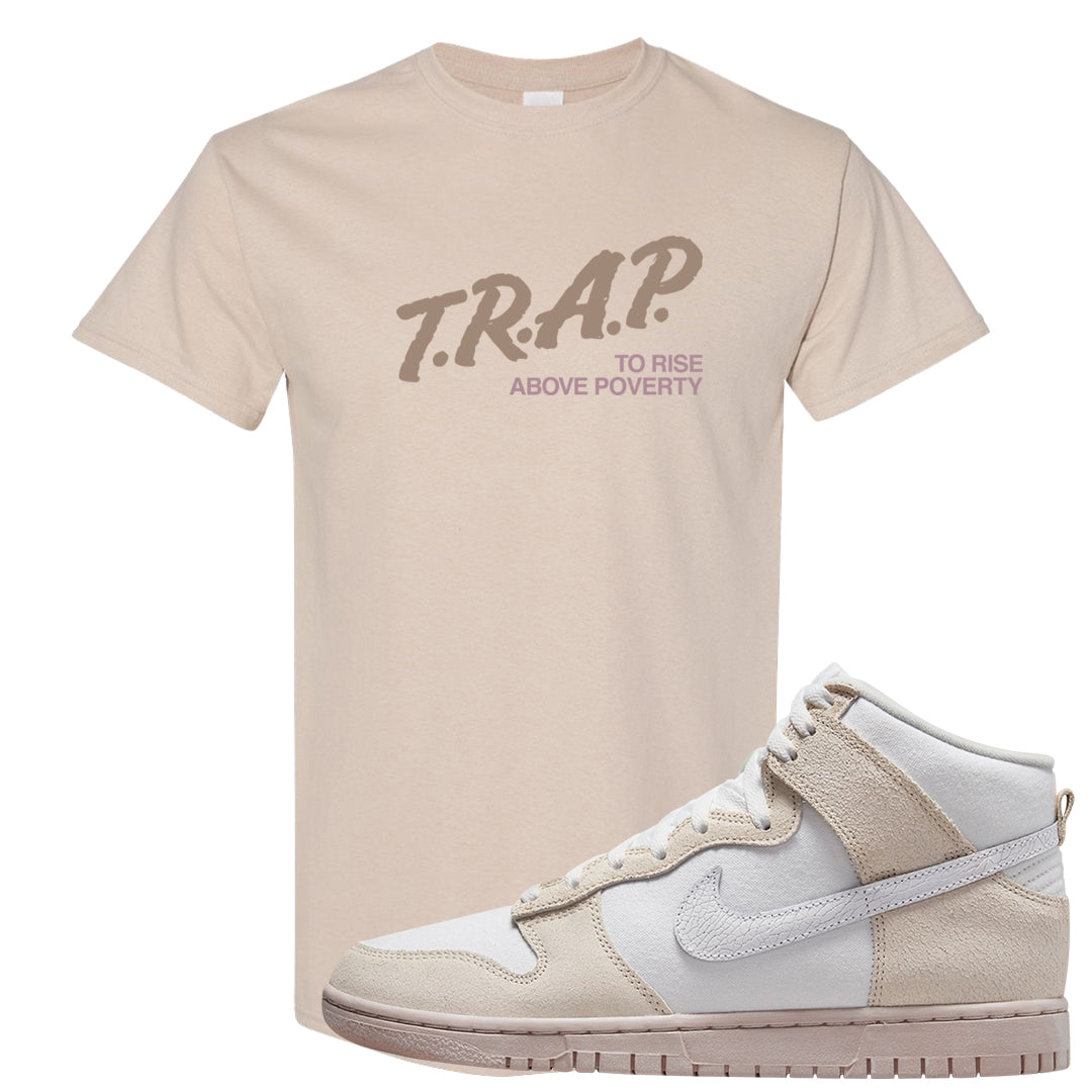 Slat Flats EMB High Dunks T Shirt | Trap To Rise Above Poverty, Sand