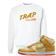 Wheat Gold High Dunks Crewneck Sweatshirt | Trap To Rise Above Poverty, White