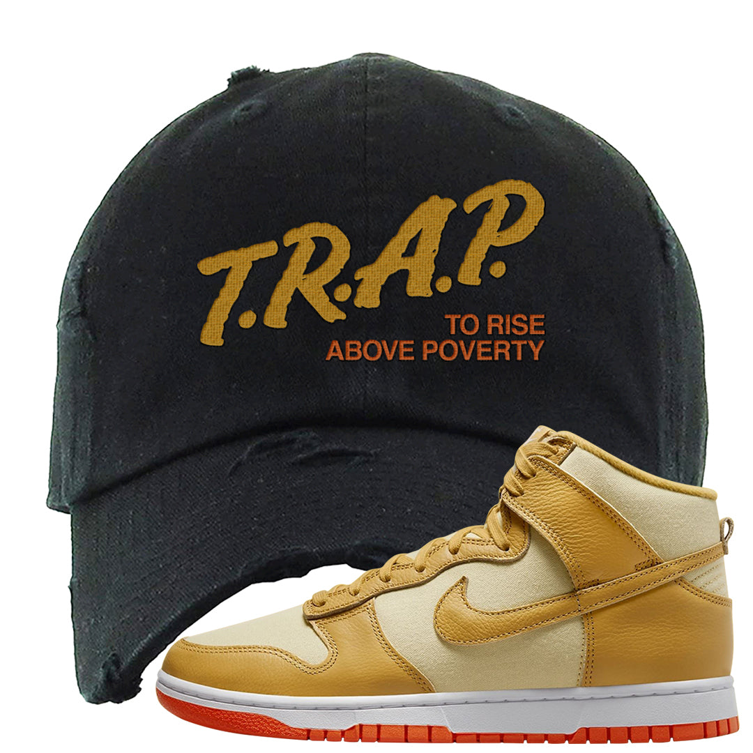 Wheat Gold High Dunks Distressed Dad Hat | Trap To Rise Above Poverty, Black