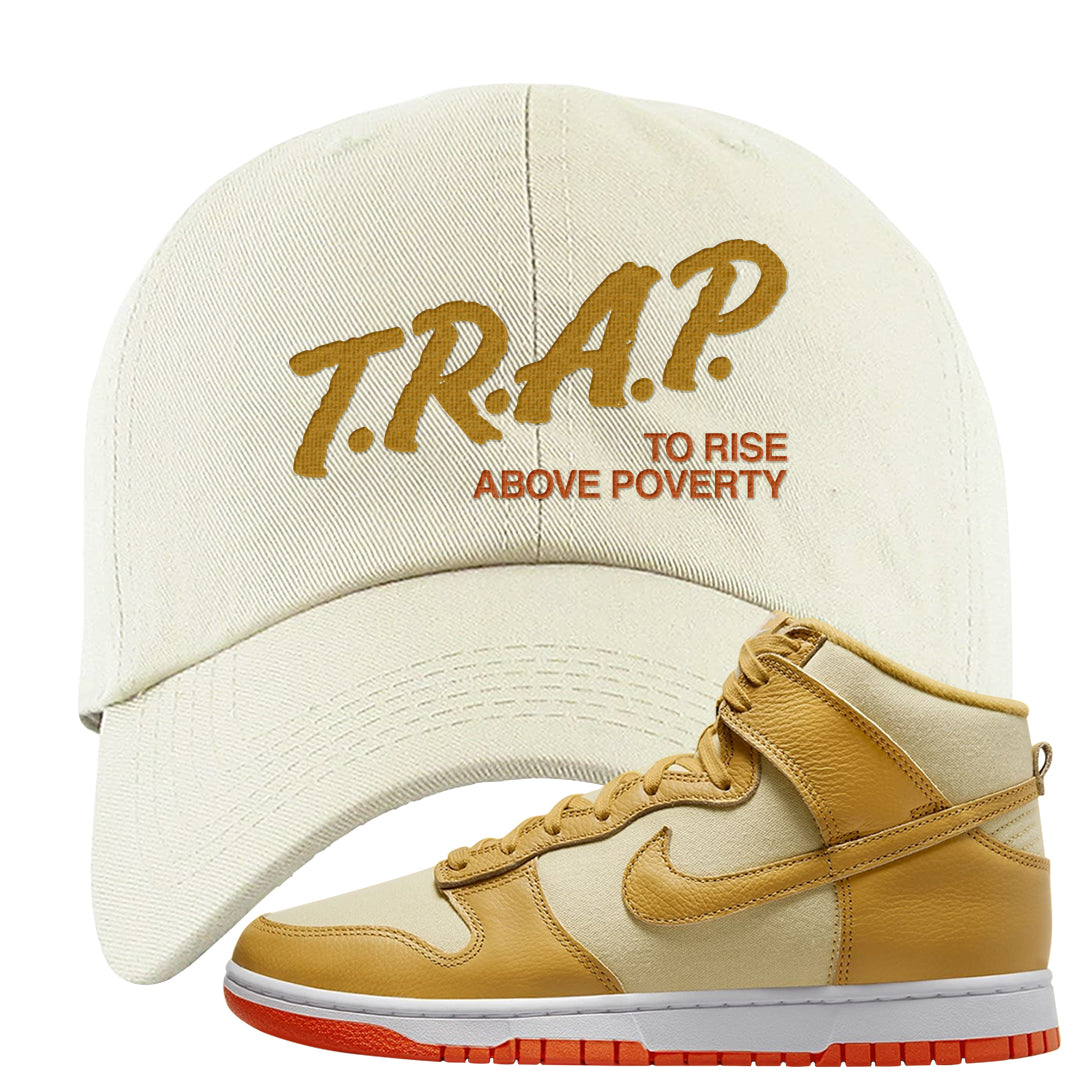 Wheat Gold High Dunks Dad Hat | Trap To Rise Above Poverty, White
