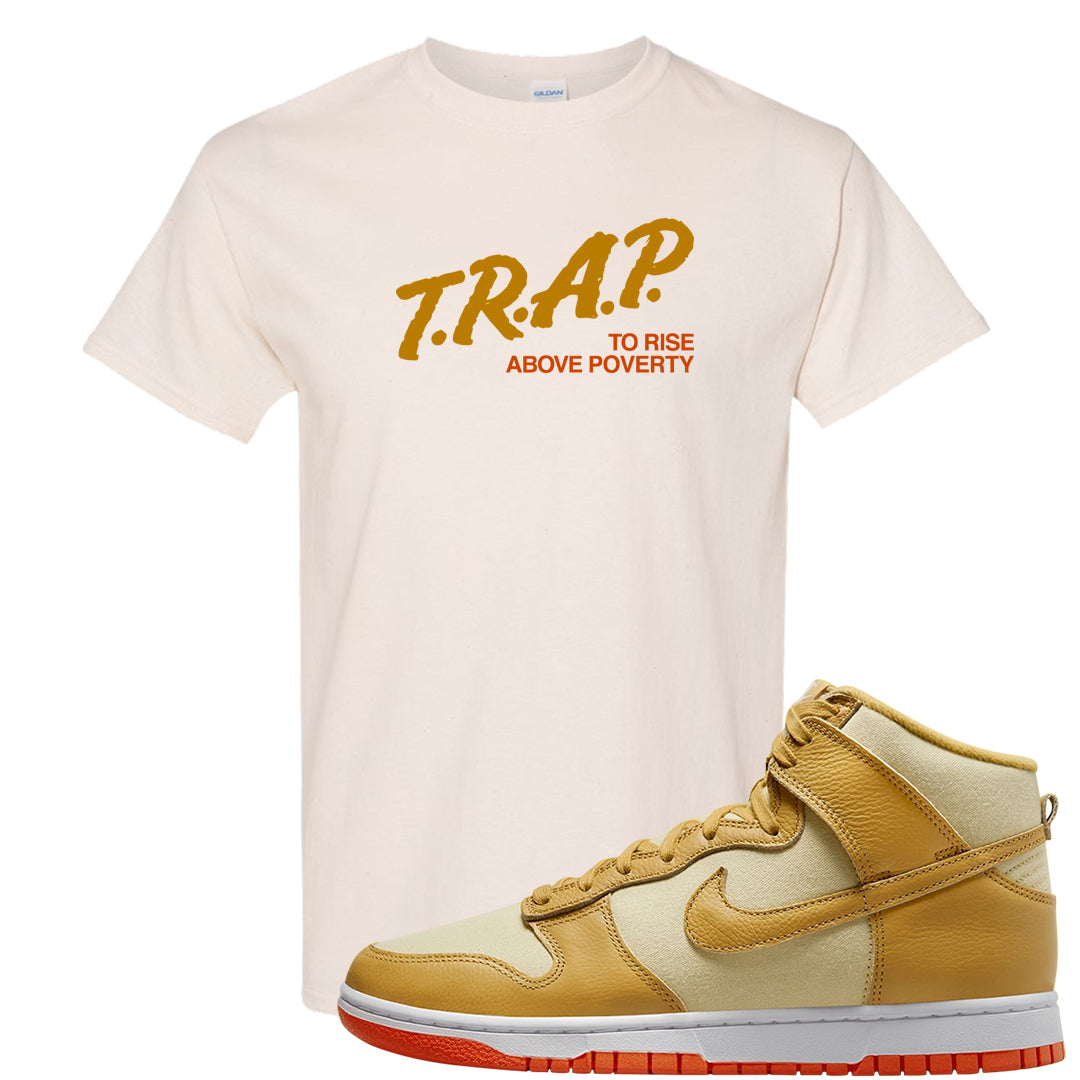 Wheat Gold High Dunks T Shirt | Trap To Rise Above Poverty, Natural