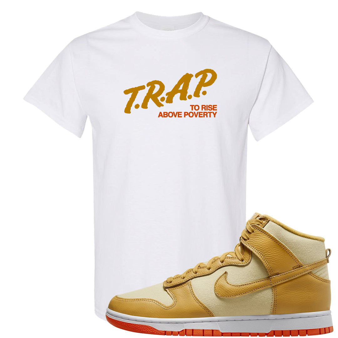 Wheat Gold High Dunks T Shirt | Trap To Rise Above Poverty, White
