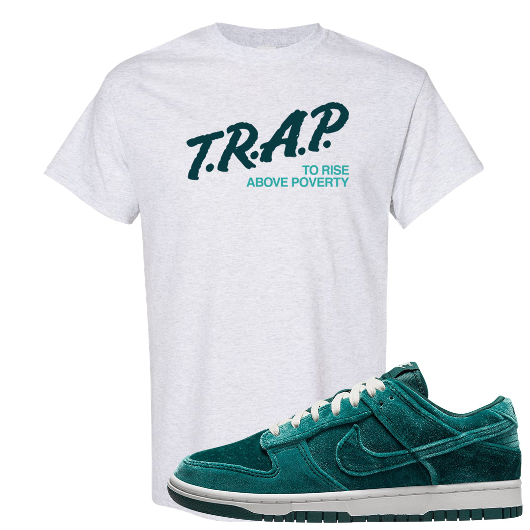 Green Velvet Low Dunks T Shirt | Trap To Rise Above Poverty, Ash