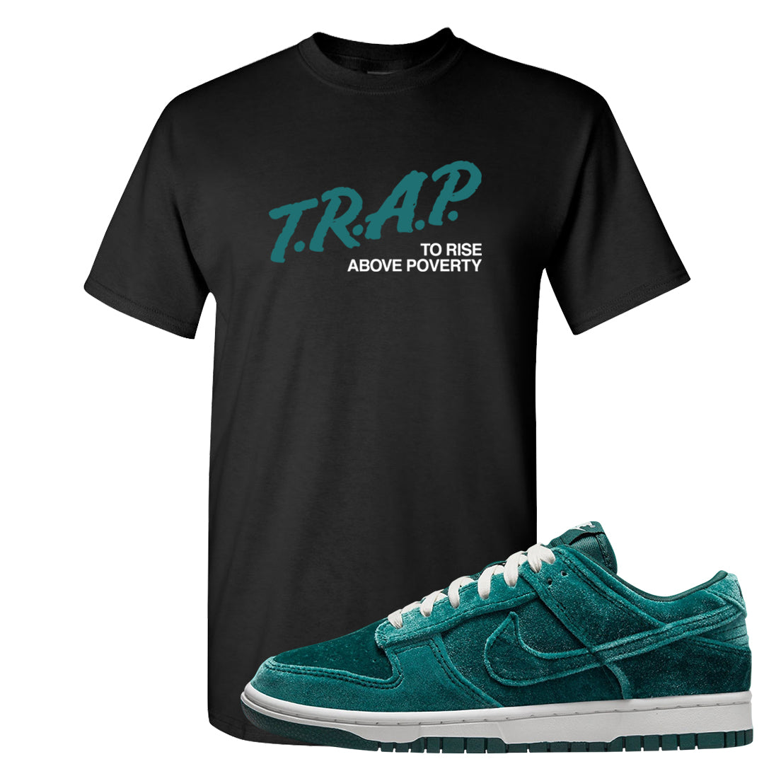 Green Velvet Low Dunks T Shirt | Trap To Rise Above Poverty, Black