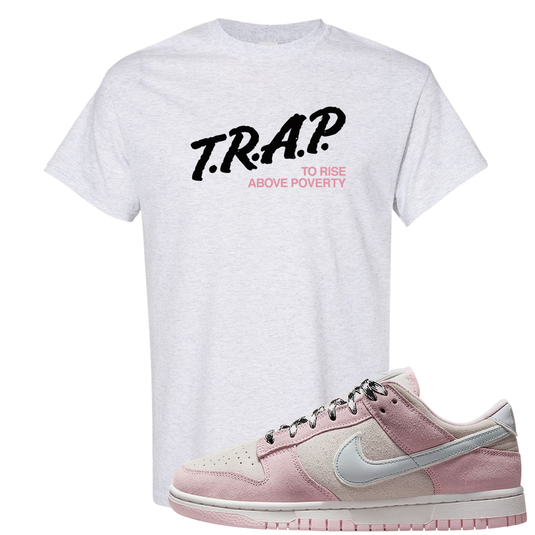 Pink Foam Low Dunks T Shirt | Trap To Rise Above Poverty, Ash