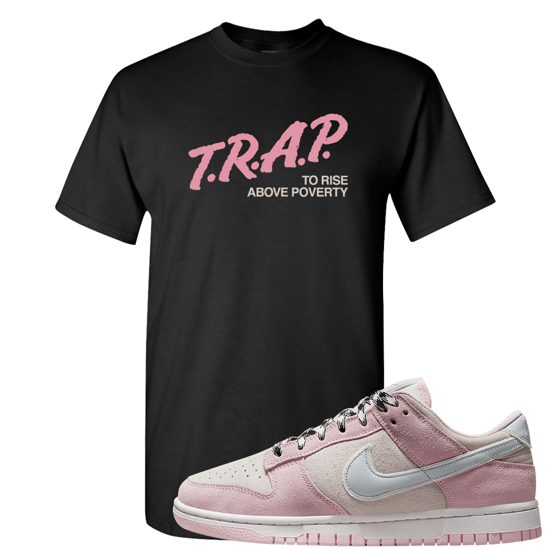 Pink Foam Low Dunks T Shirt | Trap To Rise Above Poverty, Black