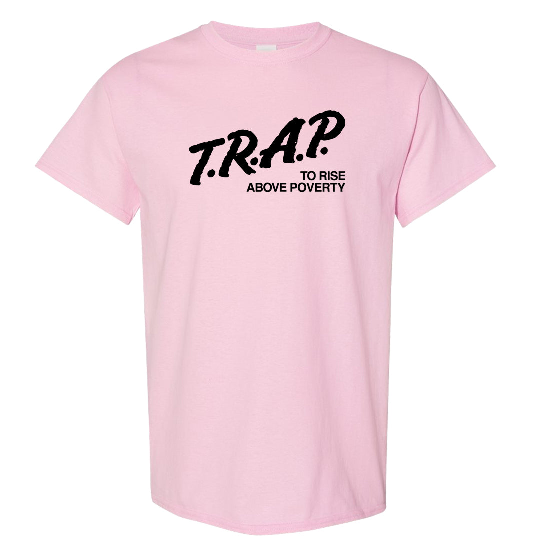Pink Foam Low Dunks T Shirt | Trap To Rise Above Poverty, Light Pink