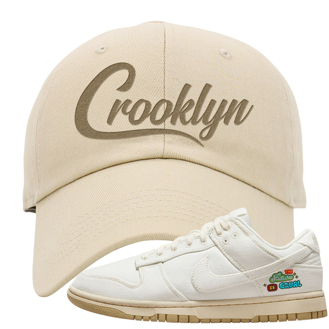 Future Is Equal Low Dunks Dad Hat | Crooklyn, Ivory
