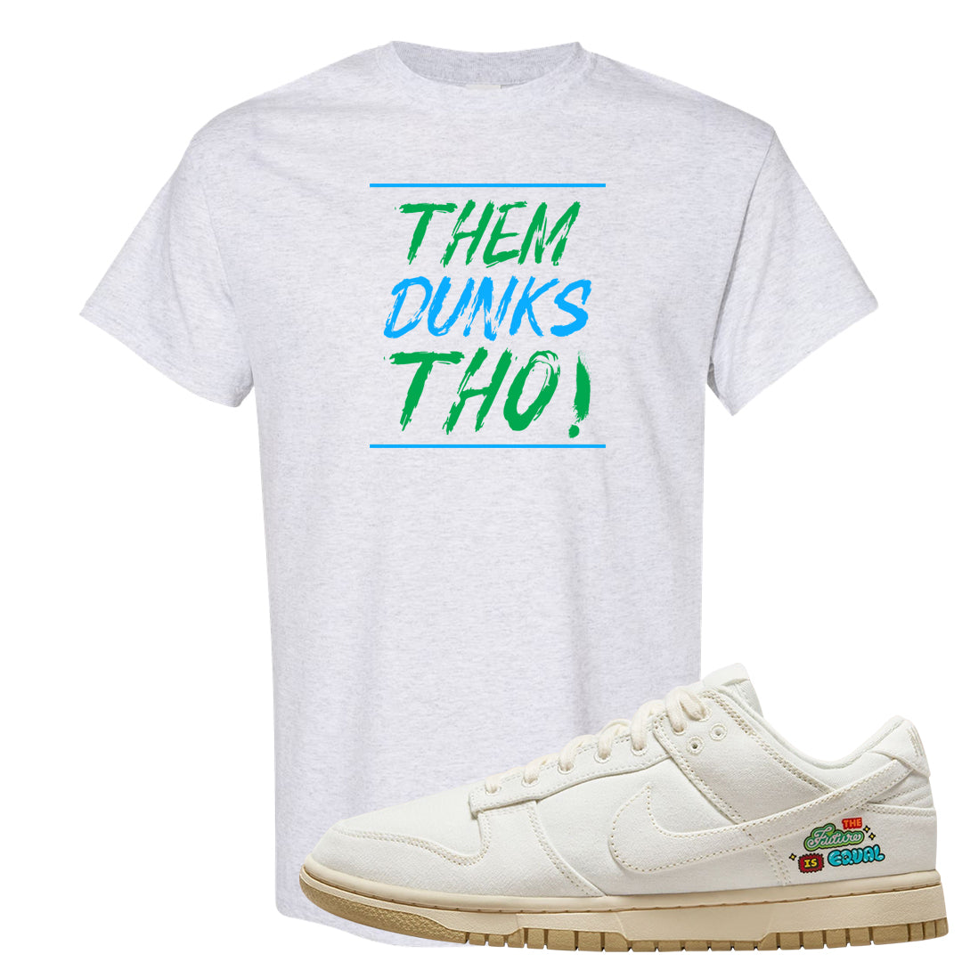 Future Is Equal Low Dunks T Shirt | Them Dunks Tho, Ash