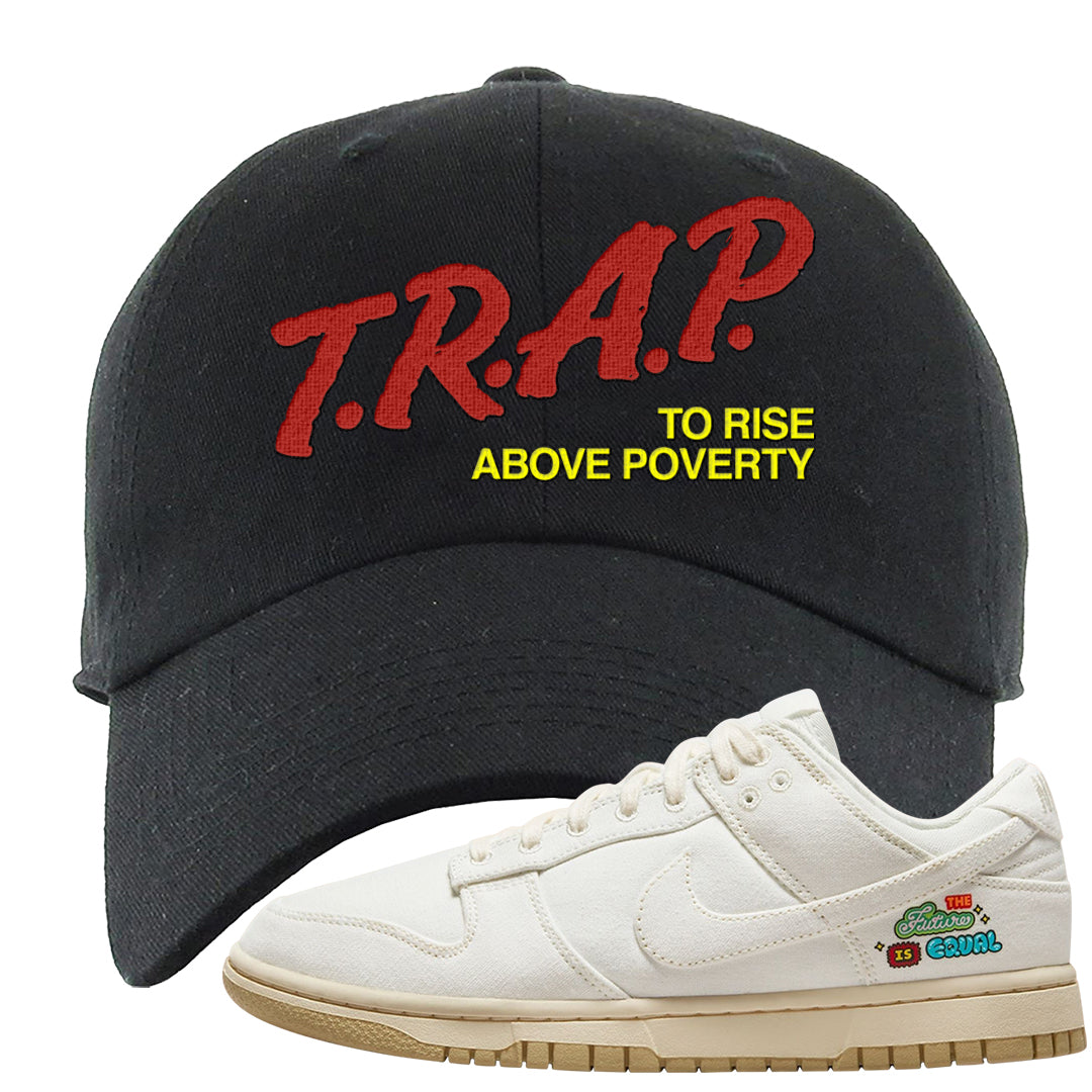Future Is Equal Low Dunks Dad Hat | Trap To Rise Above Poverty, Black