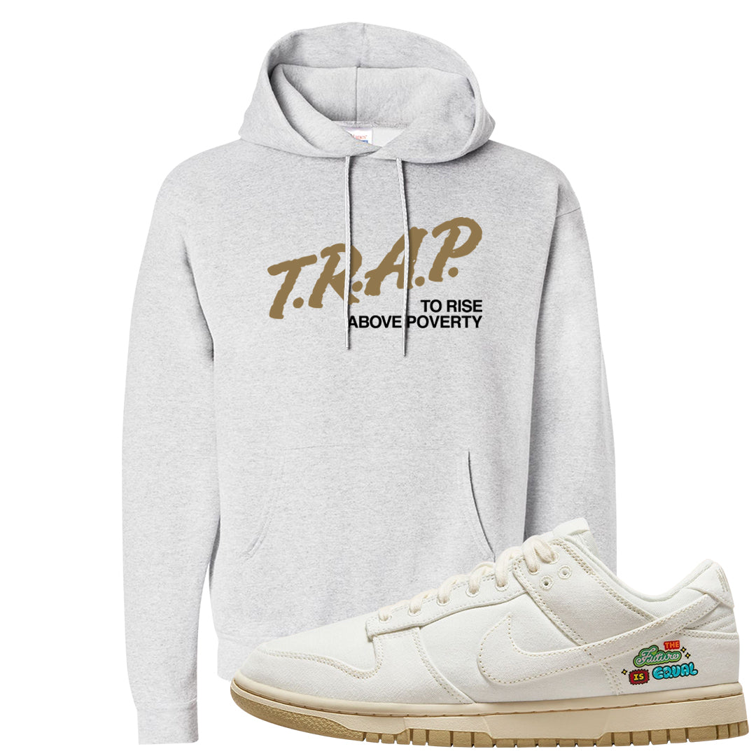 Future Is Equal Low Dunks Hoodie | Trap To Rise Above Poverty, Ash