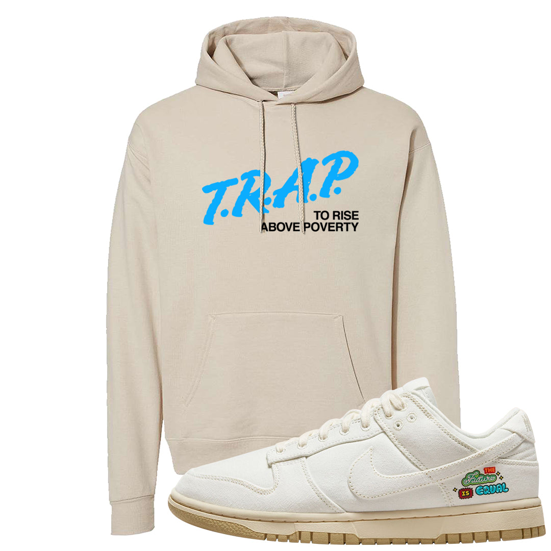 Future Is Equal Low Dunks Hoodie | Trap To Rise Above Poverty, Sand