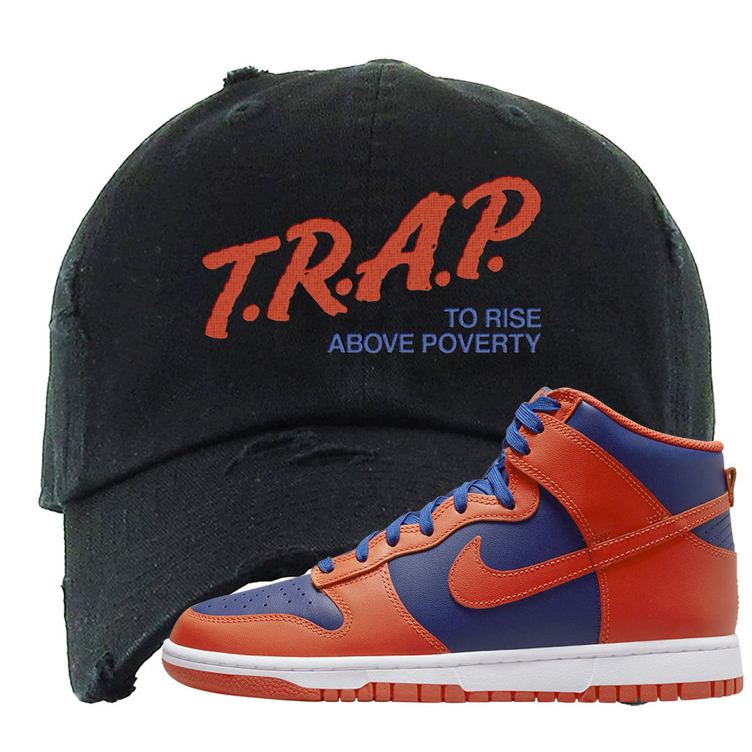 Orange Deep Royal High Dunks Distressed Dad Hat | Trap To Rise Above Poverty, Black