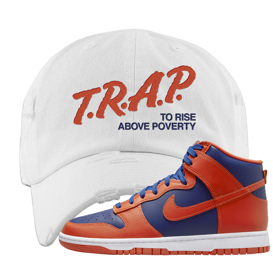 Orange Deep Royal High Dunks Distressed Dad Hat | Trap To Rise Above Poverty, White