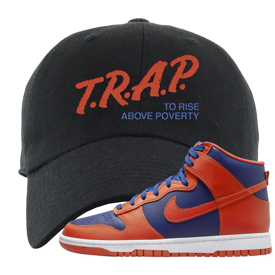 Orange Deep Royal High Dunks Dad Hat | Trap To Rise Above Poverty, Black