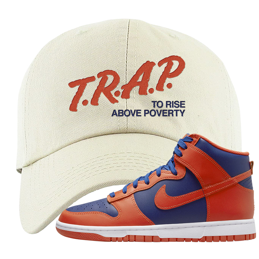 Orange Deep Royal High Dunks Dad Hat | Trap To Rise Above Poverty, White