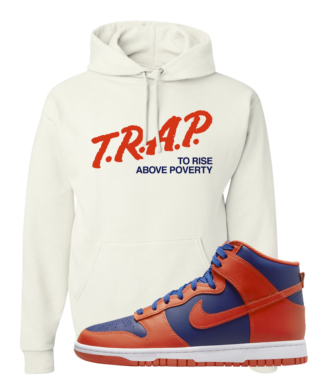Orange Deep Royal High Dunks Hoodie | Trap To Rise Above Poverty, White