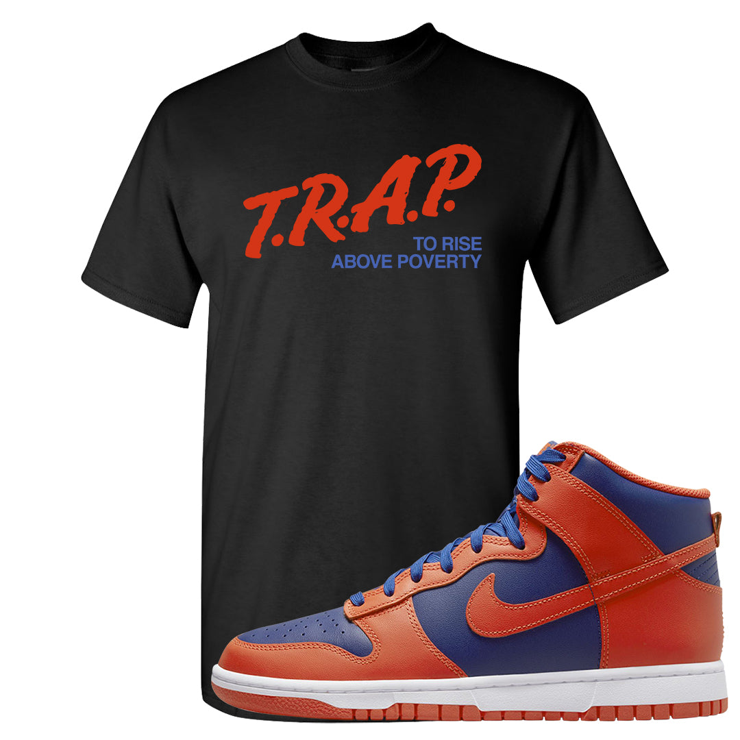 Orange Deep Royal High Dunks T Shirt | Trap To Rise Above Poverty, Black