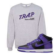 Psychic Purple High Dunks Crewneck Sweatshirt | Trap To Rise Above Poverty, Ash